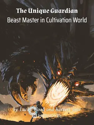 The Unique Guardian Beast Master in Cultivation World